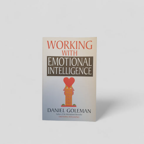 Working with Emotional Intelligence by Daniel Goleman